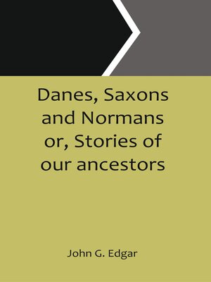 cover image of Danes, Saxons and Normans Or, Stories of Our Ancestors